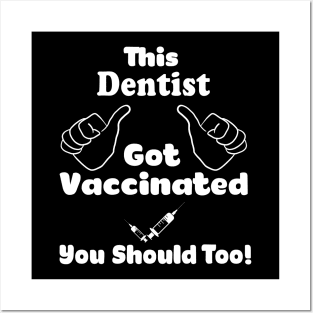 This Dentist Got Vaccinated Vaccine T-Shirt Posters and Art